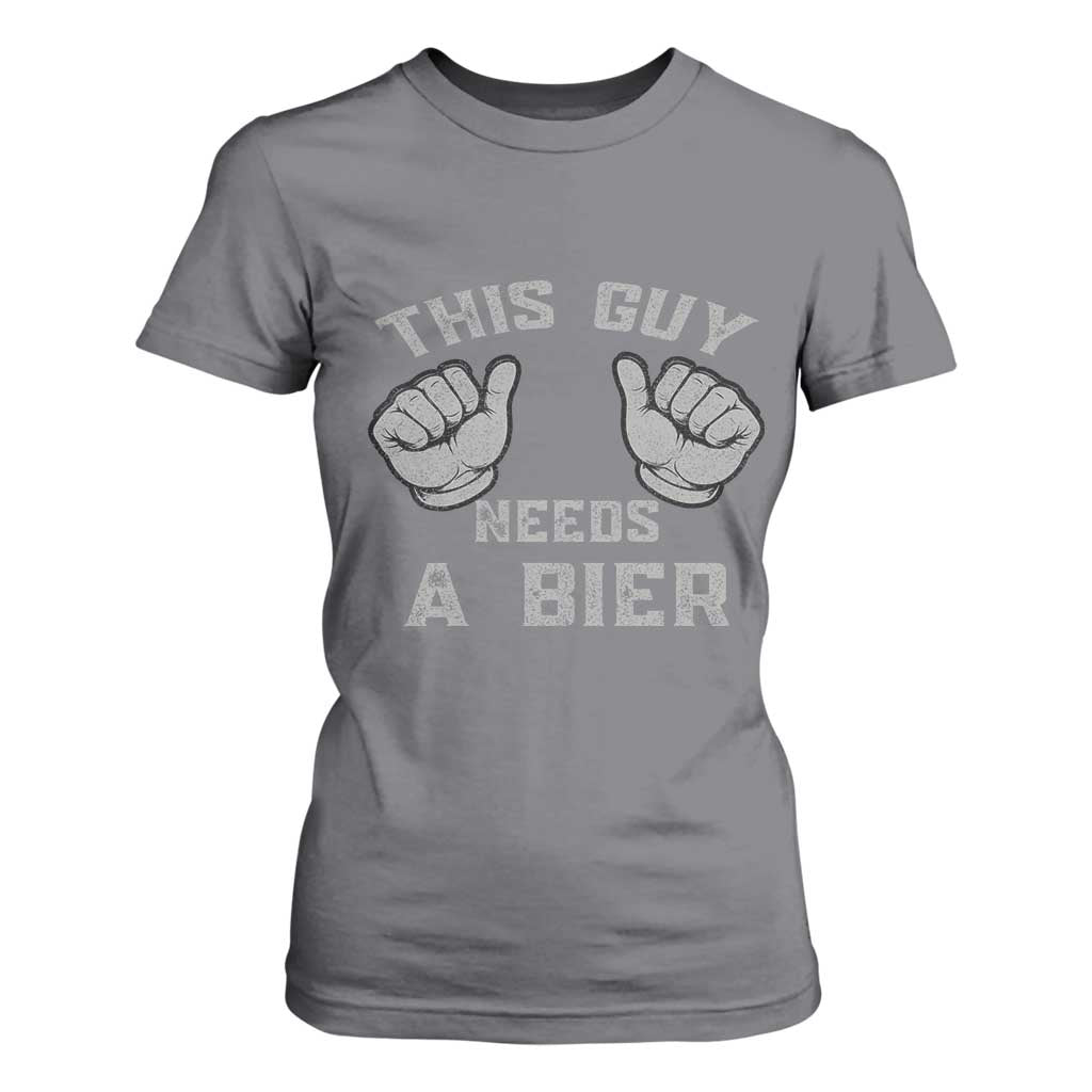 This Guy Needs A Bier Oktoberfest T Shirt For Women Funny Mens Drinking Gift TS10 Charcoal Print Your Wear