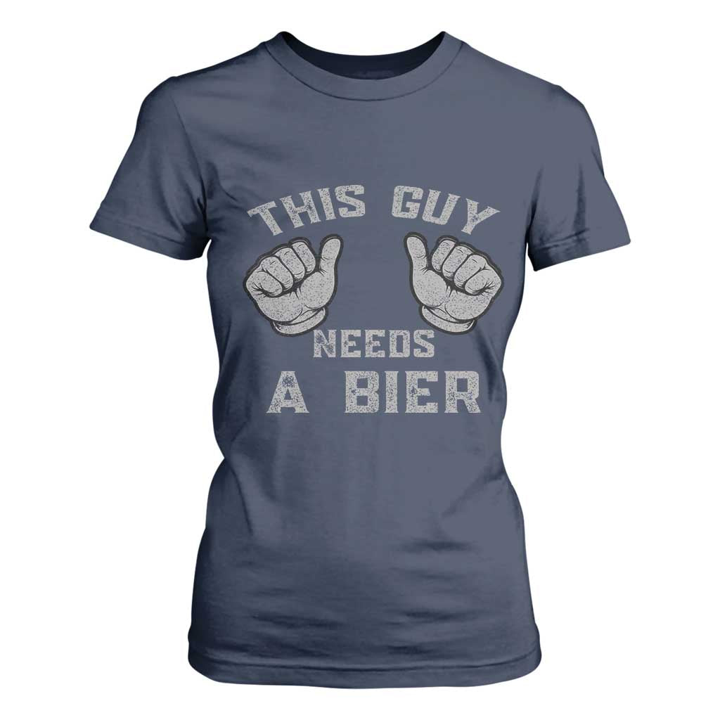 This Guy Needs A Bier Oktoberfest T Shirt For Women Funny Mens Drinking Gift TS10 Navy Print Your Wear