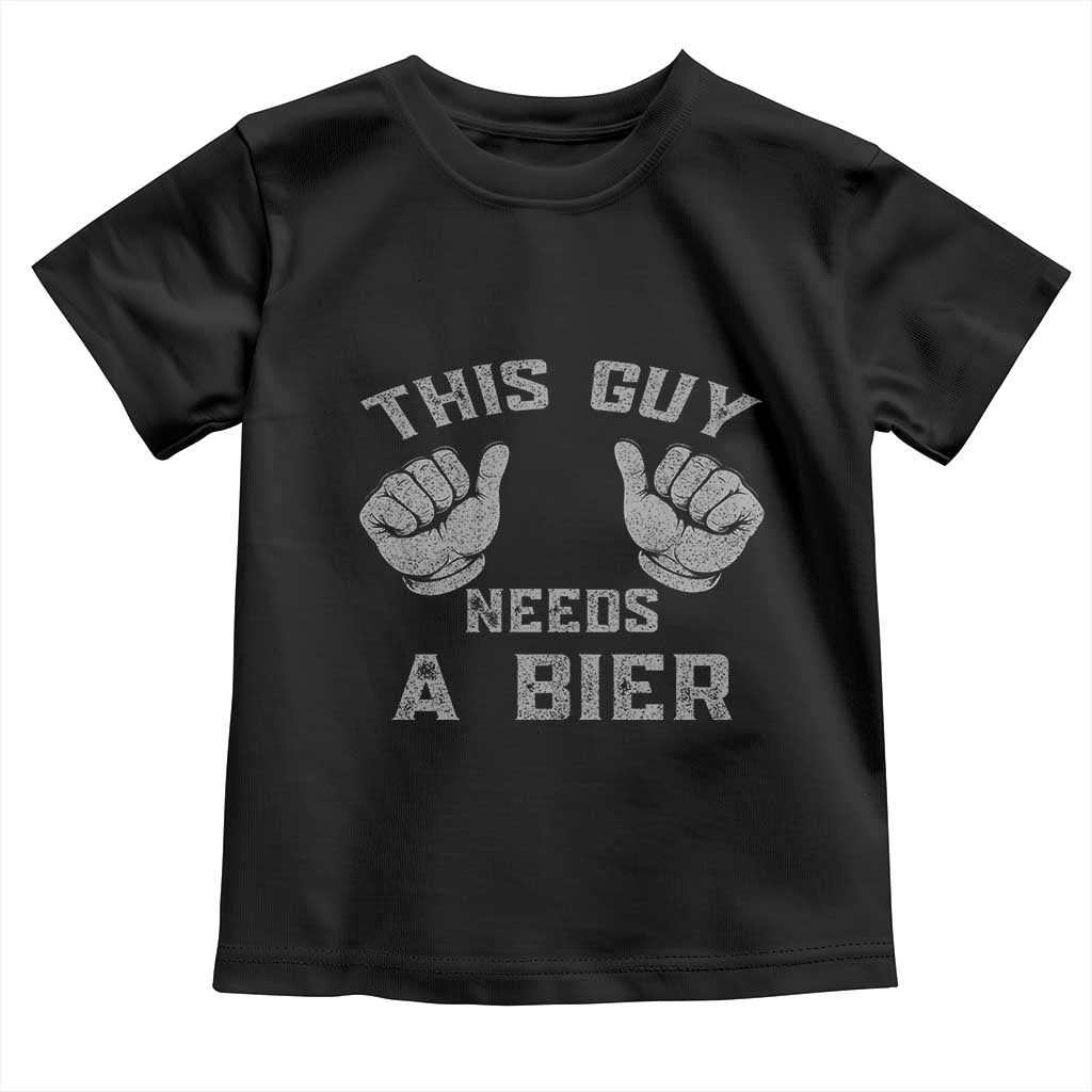 This Guy Needs A Bier Oktoberfest Toddler T Shirt Funny Mens Drinking Gift TS10 Black Print Your Wear