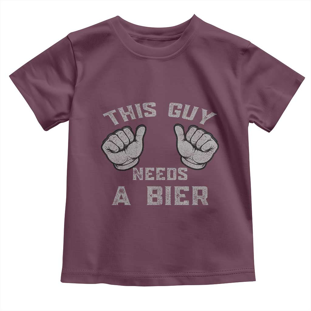 This Guy Needs A Bier Oktoberfest Toddler T Shirt Funny Mens Drinking Gift TS10 Maroon Print Your Wear