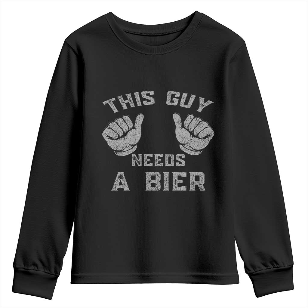 This Guy Needs A Bier Oktoberfest Youth Sweatshirt Funny Mens Drinking Gift TS10 Black Print Your Wear