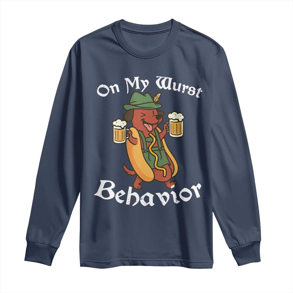 Oktoberfest On My Wurst Behavior Long Sleeve Shirt Funny German TS10 Navy Print Your Wear