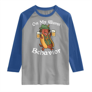 Oktoberfest On My Wurst Behavior Raglan Shirt Funny German TS10 Sport Gray Royal Print Your Wear