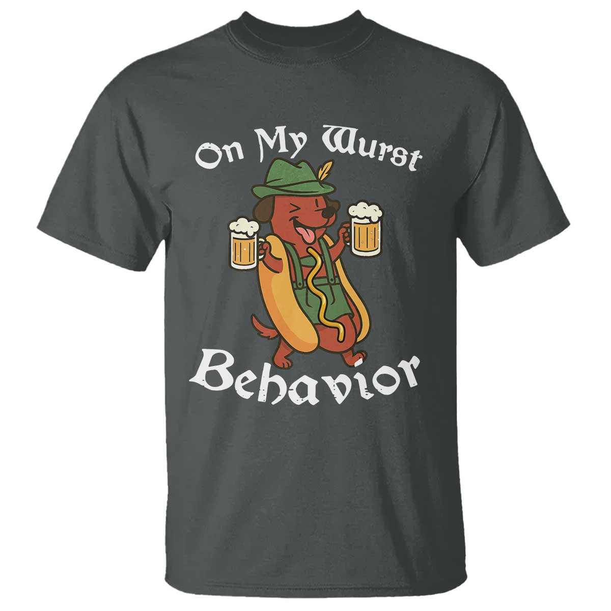 Oktoberfest On My Wurst Behavior T Shirt Funny German TS10 Dark Heather Print Your Wear
