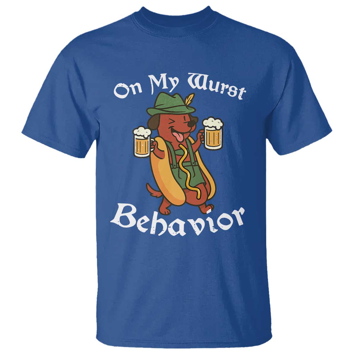 Oktoberfest On My Wurst Behavior T Shirt Funny German TS10 Royal Blue Print Your Wear
