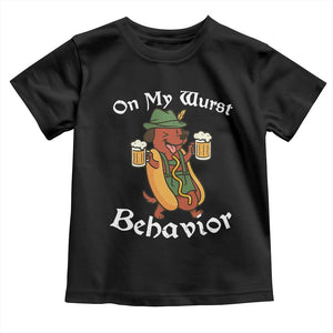 Oktoberfest On My Wurst Behavior Toddler T Shirt Funny German TS10 Black Print Your Wear
