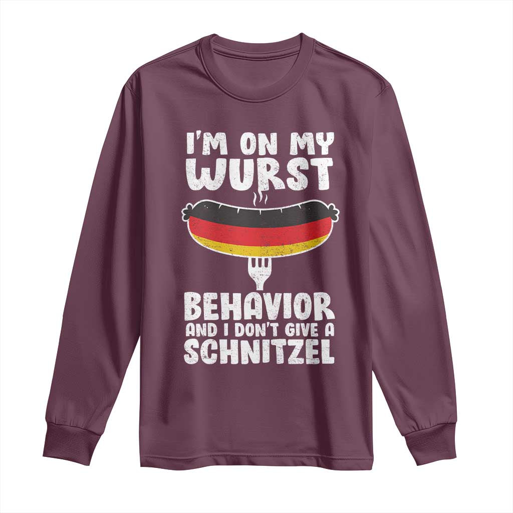 Oktoberfest On My Wurst Behavior Long Sleeve Shirt Dont Give Schnitzel Funny German TS10 Maroon Print Your Wear