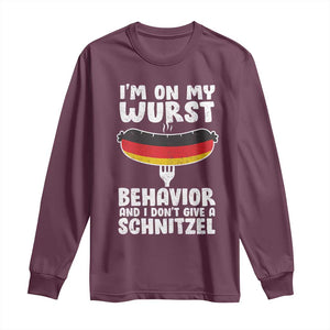 Oktoberfest On My Wurst Behavior Long Sleeve Shirt Dont Give Schnitzel Funny German TS10 Maroon Print Your Wear