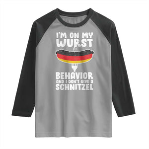 Oktoberfest On My Wurst Behavior Raglan Shirt Dont Give Schnitzel Funny German TS10 Sport Gray Black Print Your Wear