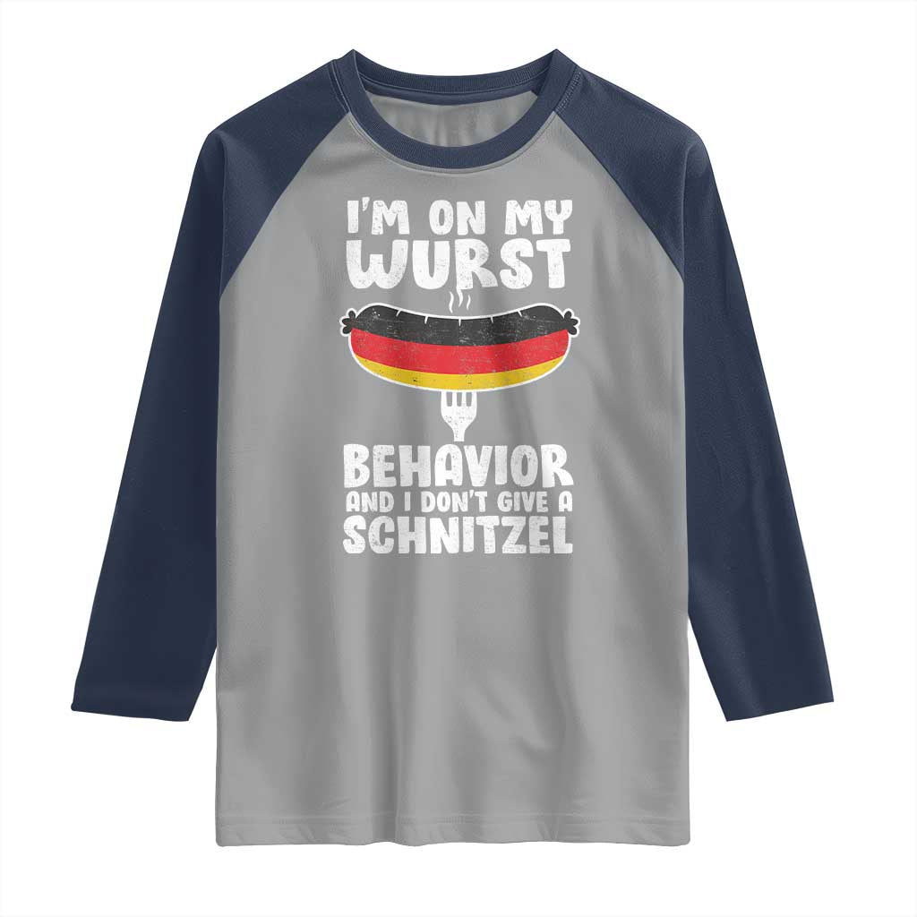 Oktoberfest On My Wurst Behavior Raglan Shirt Dont Give Schnitzel Funny German TS10 Sport Gray Navy Print Your Wear