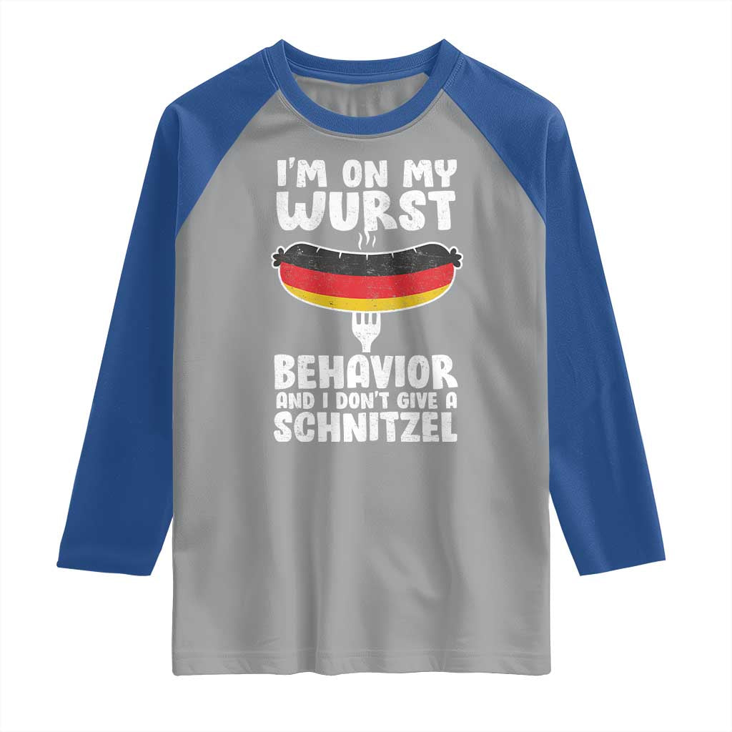 Oktoberfest On My Wurst Behavior Raglan Shirt Dont Give Schnitzel Funny German TS10 Sport Gray Royal Print Your Wear