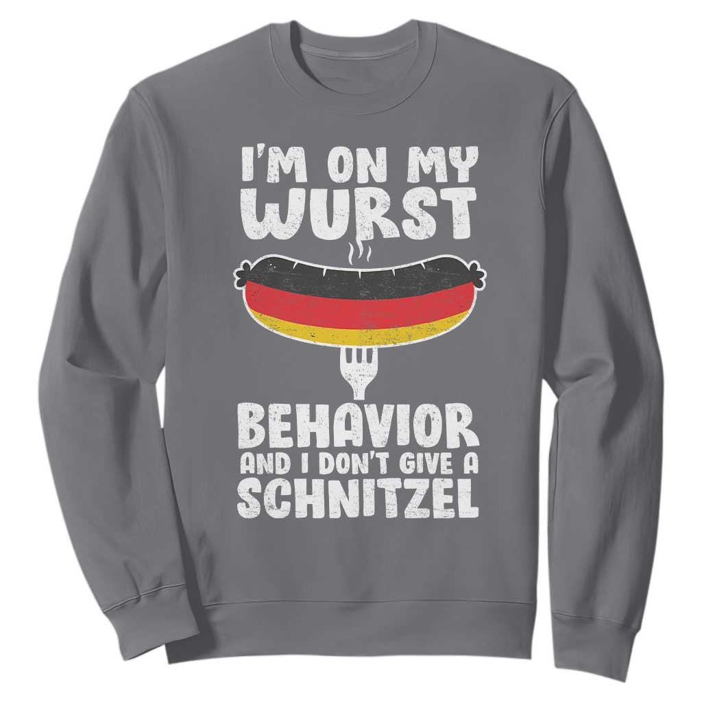 Oktoberfest On My Wurst Behavior Sweatshirt Dont Give Schnitzel Funny German TS10 Charcoal Print Your Wear