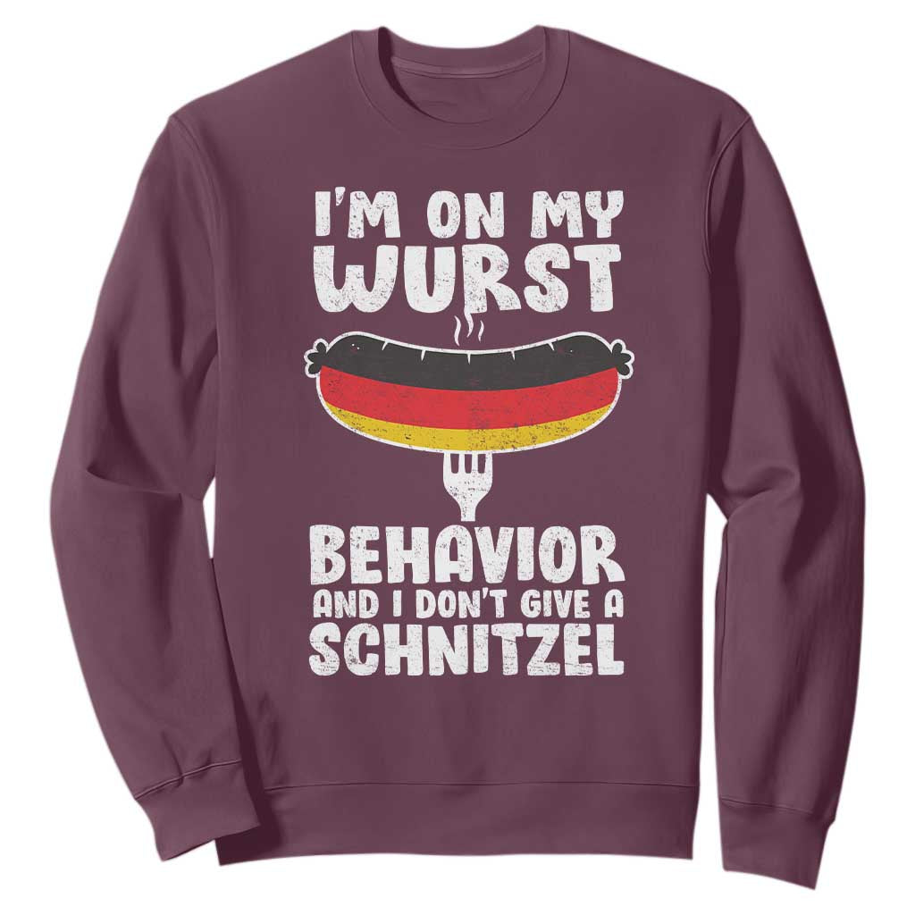 Oktoberfest On My Wurst Behavior Sweatshirt Dont Give Schnitzel Funny German TS10 Maroon Print Your Wear