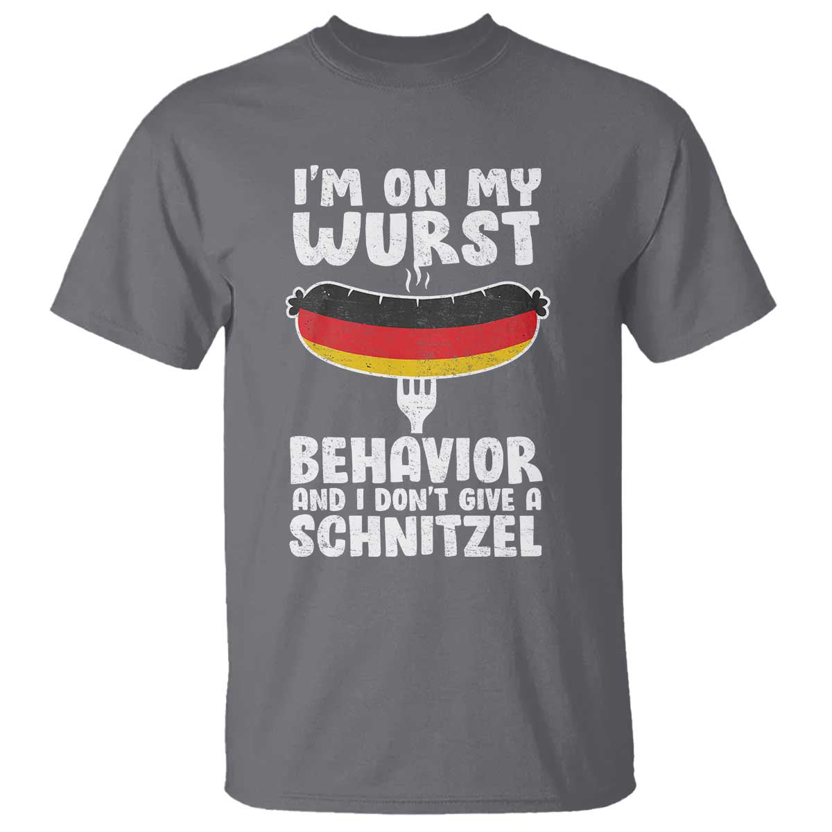 Oktoberfest On My Wurst Behavior T Shirt Dont Give Schnitzel Funny German TS10 Charcoal Print Your Wear