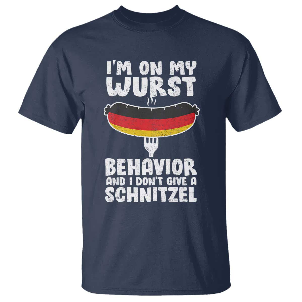Oktoberfest On My Wurst Behavior T Shirt Dont Give Schnitzel Funny German TS10 Navy Print Your Wear