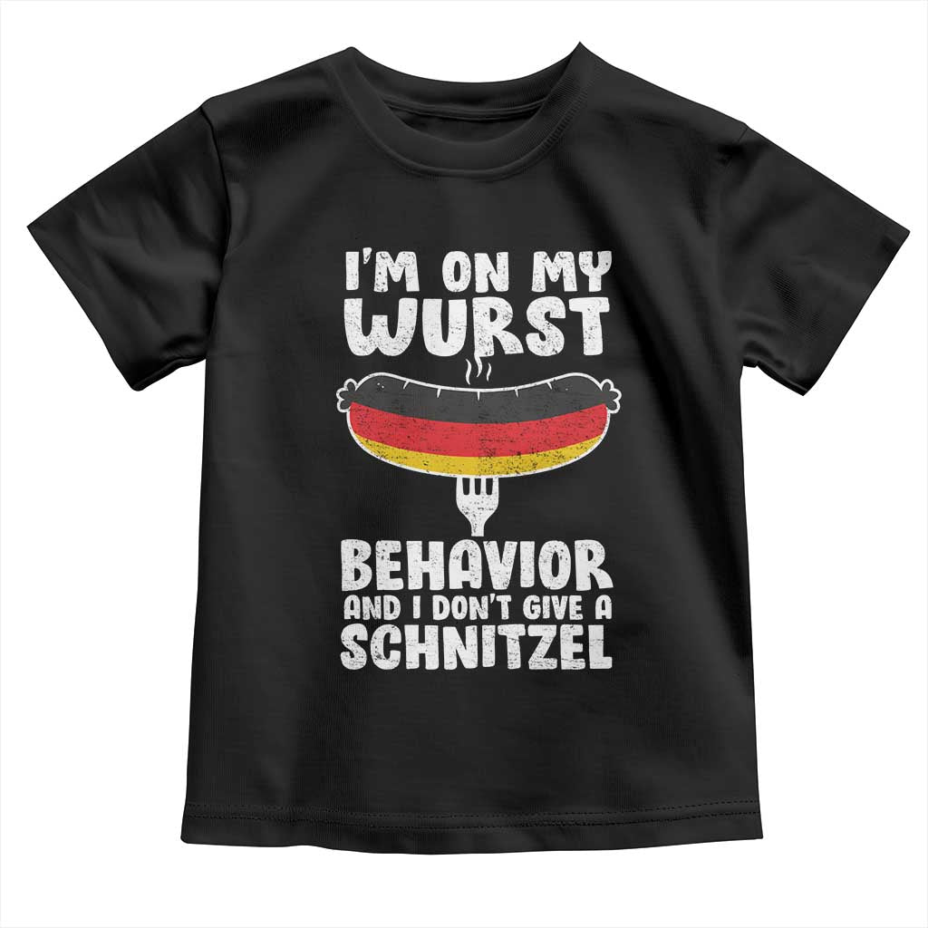 Oktoberfest On My Wurst Behavior Toddler T Shirt Dont Give Schnitzel Funny German TS10 Black Print Your Wear