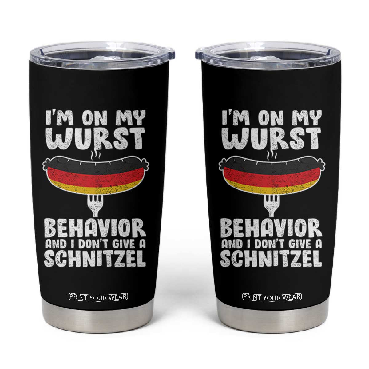 Oktoberfest On My Wurst Behavior Tumbler Cup Dont Give Schnitzel Funny German TS10 Black Print Your Wear