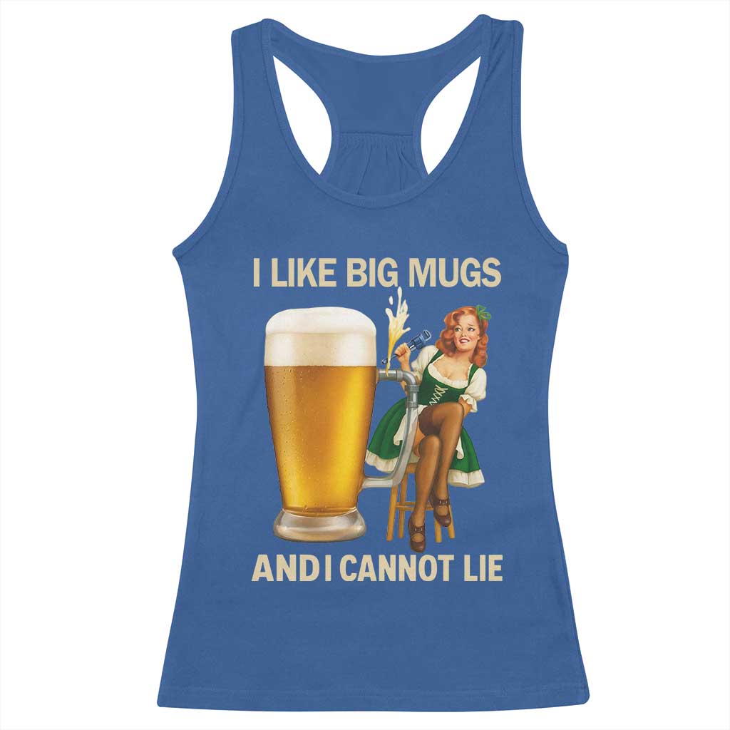 Oktoberfest Beer Racerback Tank Top Funny I Like Big Mugs Pin Up Girl Dirndl TS10 Royal Blue Print Your Wear