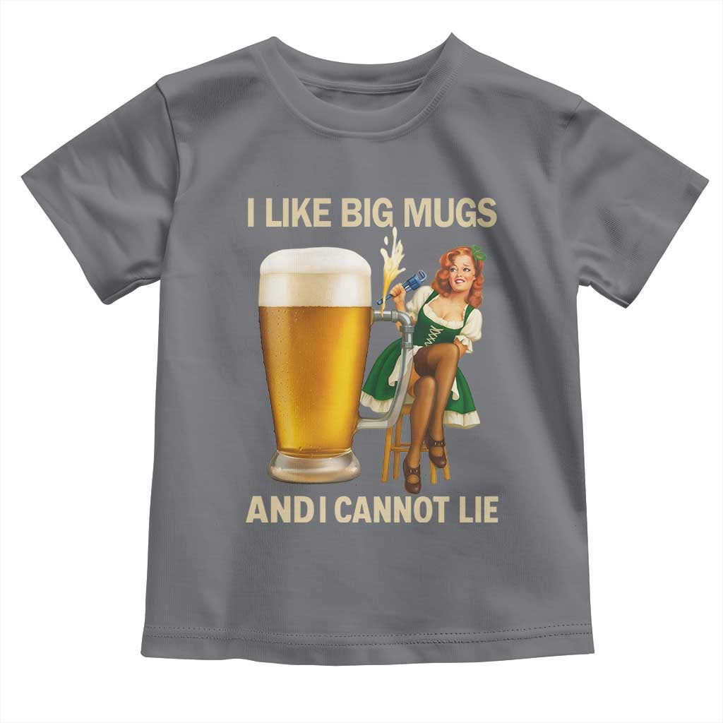 Oktoberfest Beer Toddler T Shirt Funny I Like Big Mugs Pin Up Girl Dirndl TS10 Charcoal Print Your Wear