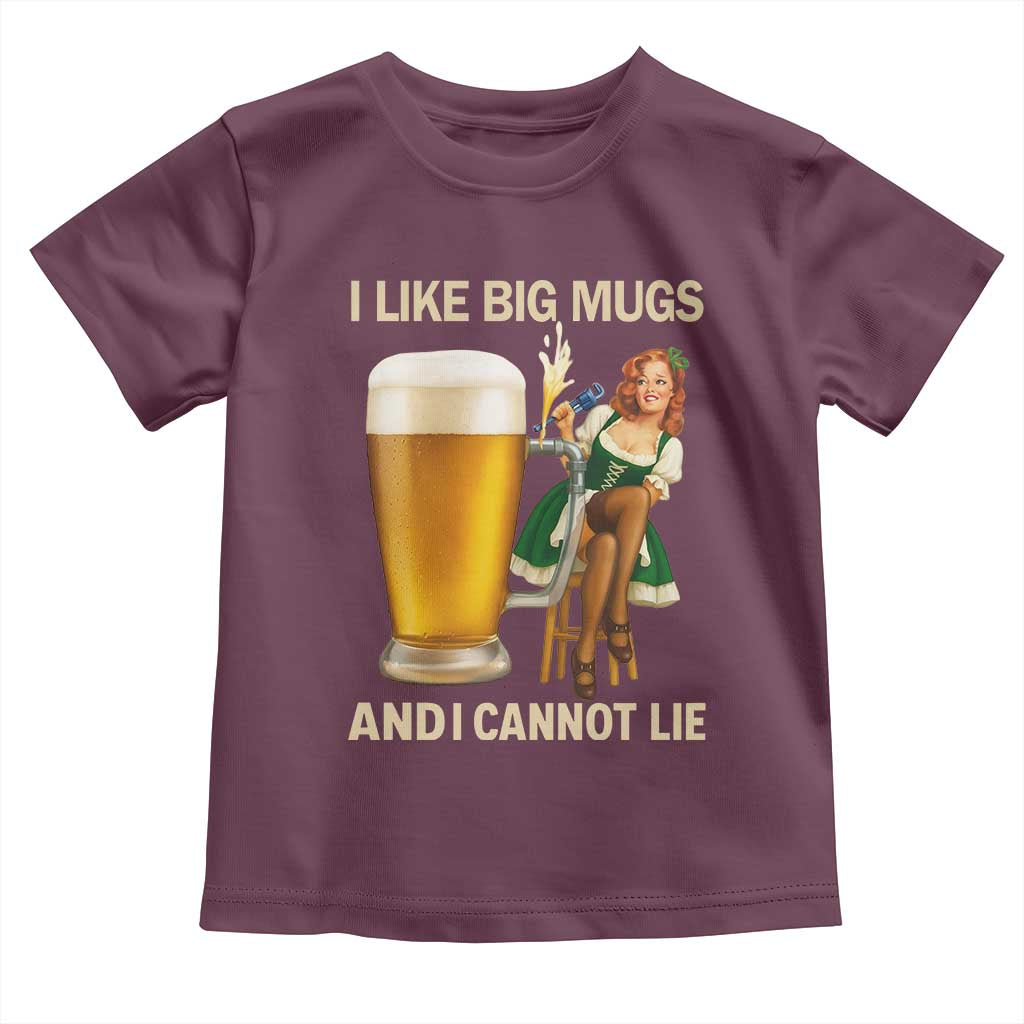 Oktoberfest Beer Toddler T Shirt Funny I Like Big Mugs Pin Up Girl Dirndl TS10 Maroon Print Your Wear