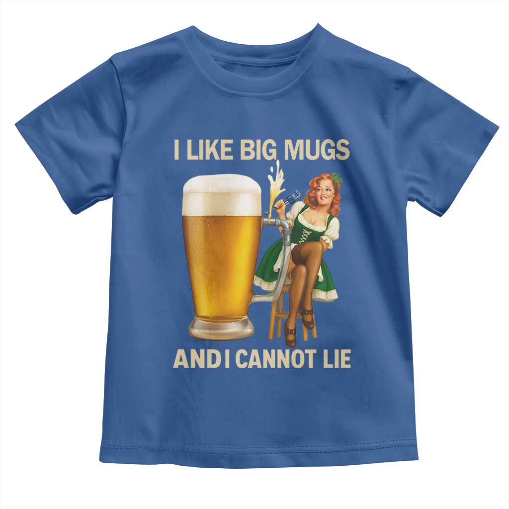Oktoberfest Beer Toddler T Shirt Funny I Like Big Mugs Pin Up Girl Dirndl TS10 Royal Blue Print Your Wear