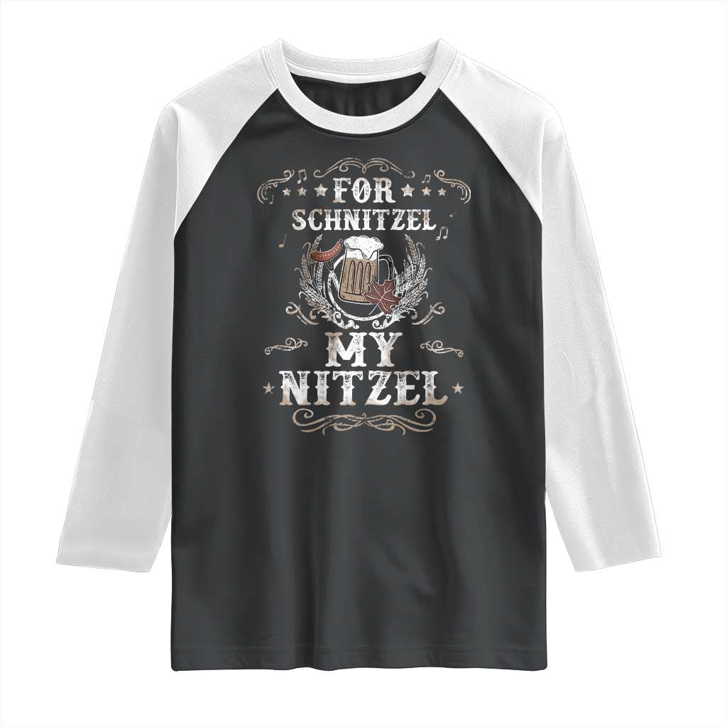 Funny Oktoberfest Raglan Shirt For Schnitzel My Nitzel Octoberfest German Beer Wurst TS10 Black White Print Your Wear