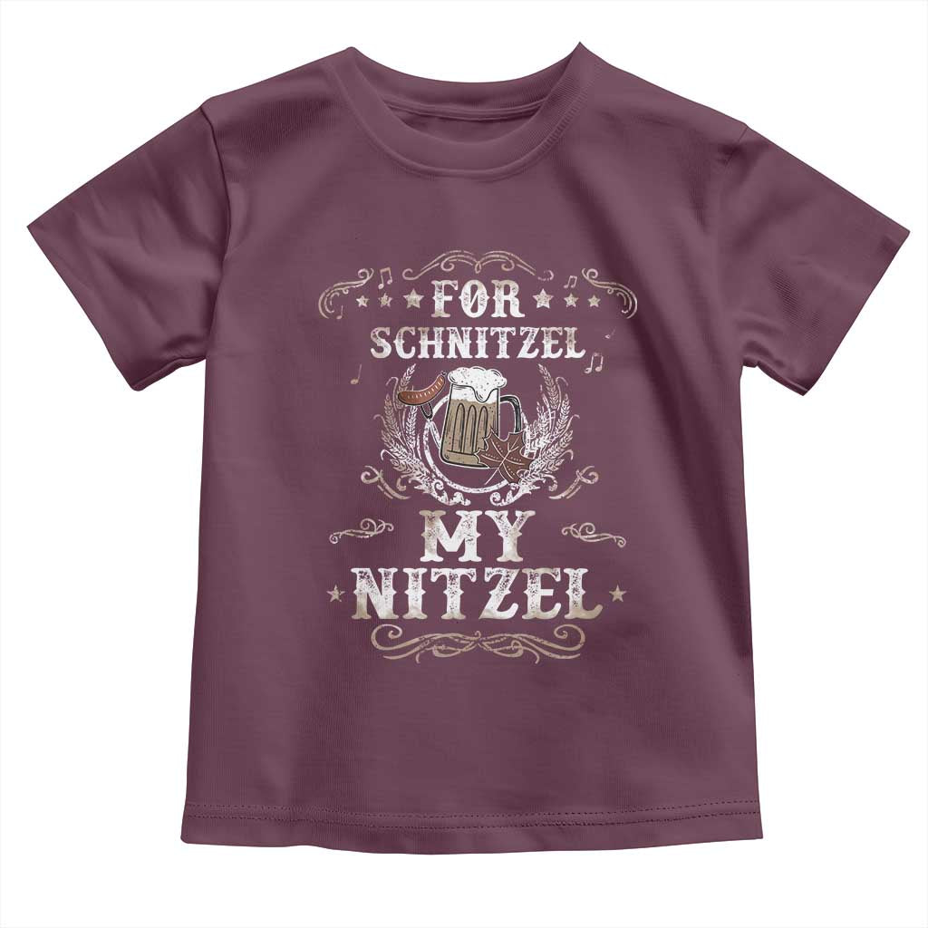 Funny Oktoberfest Toddler T Shirt For Schnitzel My Nitzel Octoberfest German Beer Wurst TS10 Maroon Print Your Wear