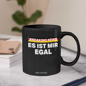 Funny German Saying Coffee Mug Sarcastic Humor Meme Es Ist Mir Egal Germany Flag TS10 Print Your Wear