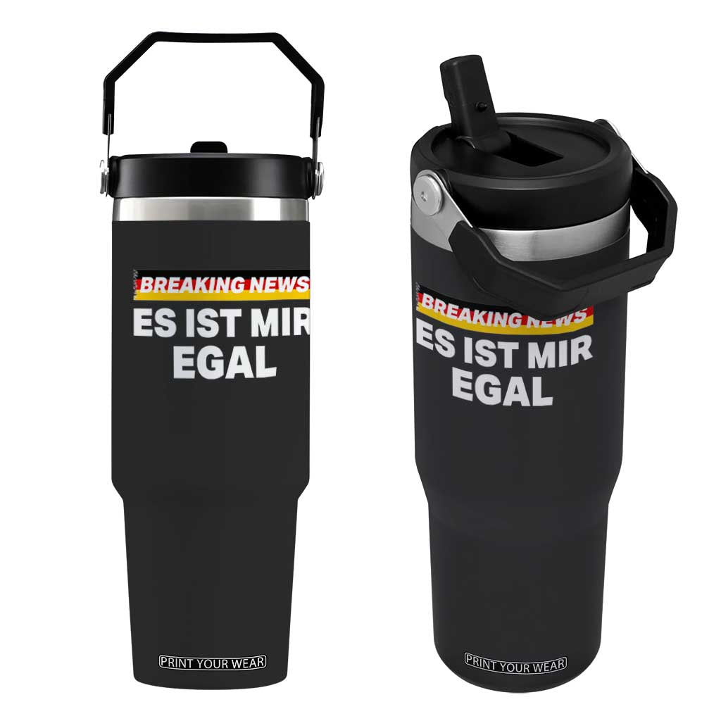 Funny German Saying Flip Straw Tumbler Sarcastic Humor Meme Es Ist Mir Egal Germany Flag TS10 One Size: 30 oz Black Print Your Wear