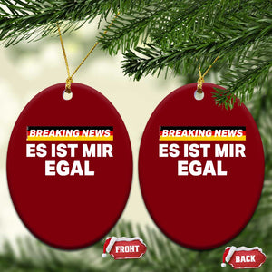 Funny German Saying Ceramic Ornament Sarcastic Humor Meme Es Ist Mir Egal Germany Flag TS10 Print Your Wear