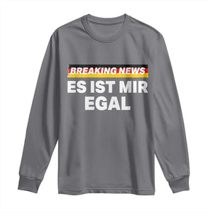 Funny German Saying Long Sleeve Shirt Sarcastic Humor Meme Es Ist Mir Egal Germany Flag TS10 Charcoal Print Your Wear