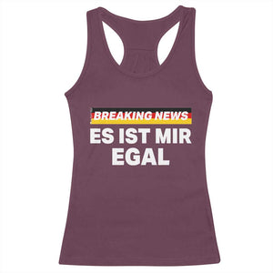 Funny German Saying Racerback Tank Top Sarcastic Humor Meme Es Ist Mir Egal Germany Flag TS10 Maroon Print Your Wear
