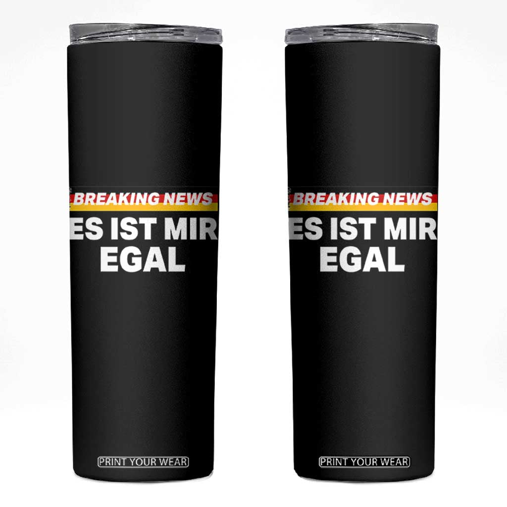 Funny German Saying Skinny Tumbler Sarcastic Humor Meme Es Ist Mir Egal Germany Flag TS10 Black Print Your Wear