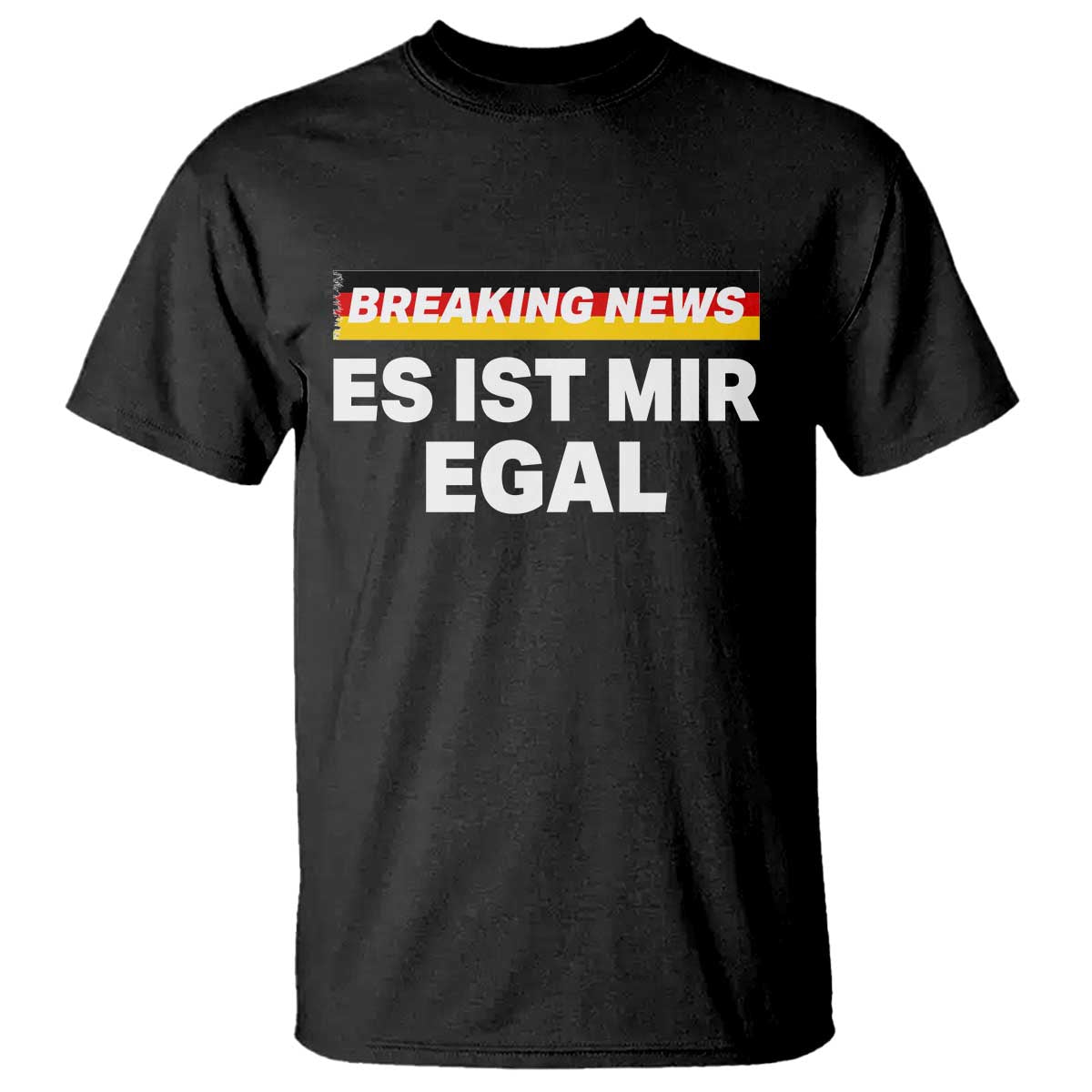 Funny German Saying T Shirt Sarcastic Humor Meme Es Ist Mir Egal Germany Flag TS10 Black Print Your Wear