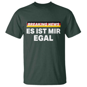 Funny German Saying T Shirt Sarcastic Humor Meme Es Ist Mir Egal Germany Flag TS10 Dark Forest Green Print Your Wear
