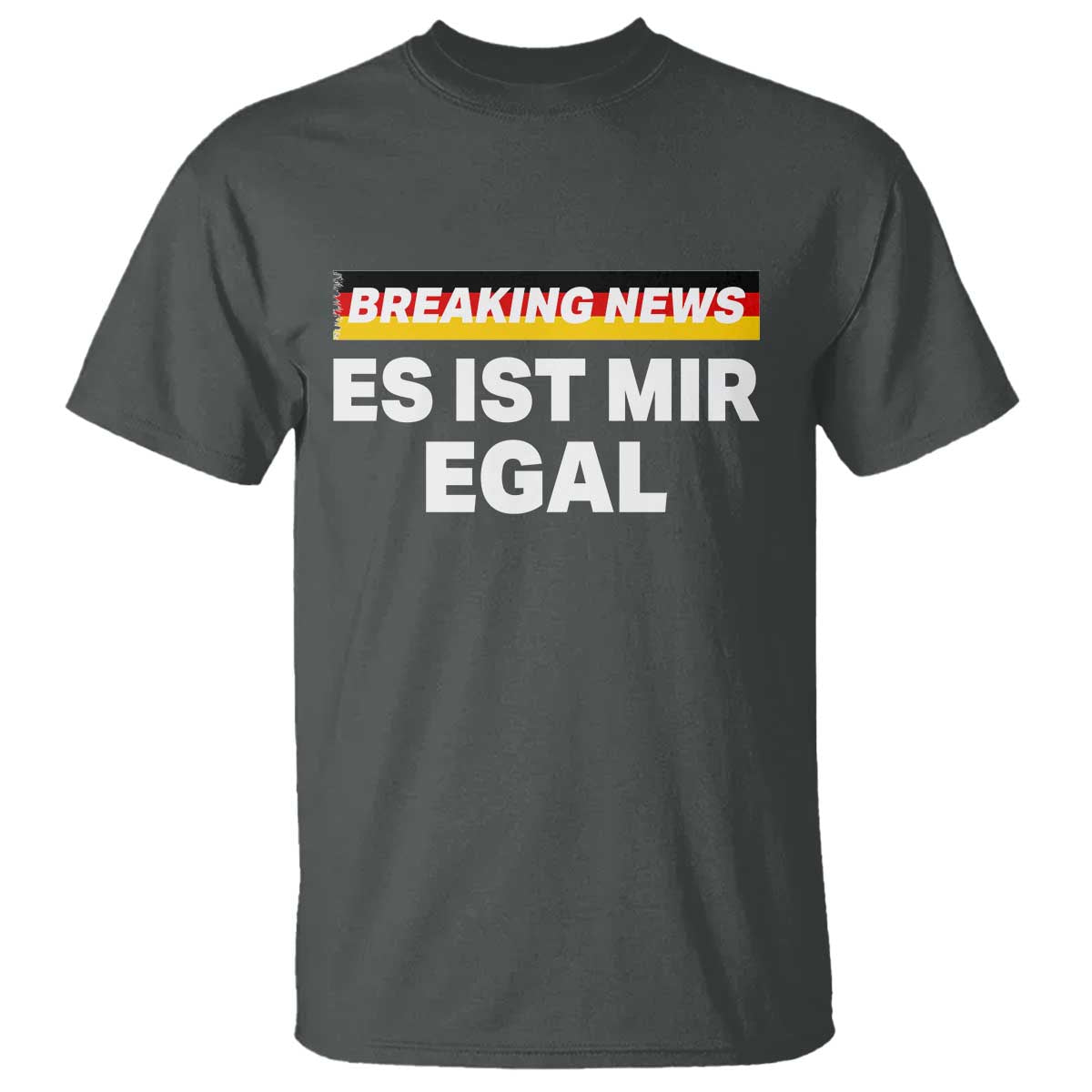 Funny German Saying T Shirt Sarcastic Humor Meme Es Ist Mir Egal Germany Flag TS10 Dark Heather Print Your Wear