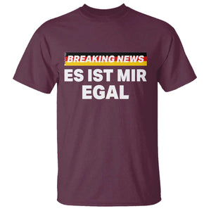 Funny German Saying T Shirt Sarcastic Humor Meme Es Ist Mir Egal Germany Flag TS10 Maroon Print Your Wear