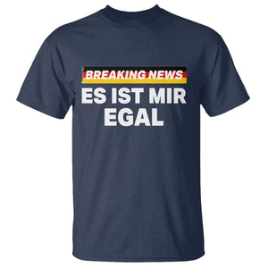 Funny German Saying T Shirt Sarcastic Humor Meme Es Ist Mir Egal Germany Flag TS10 Navy Print Your Wear