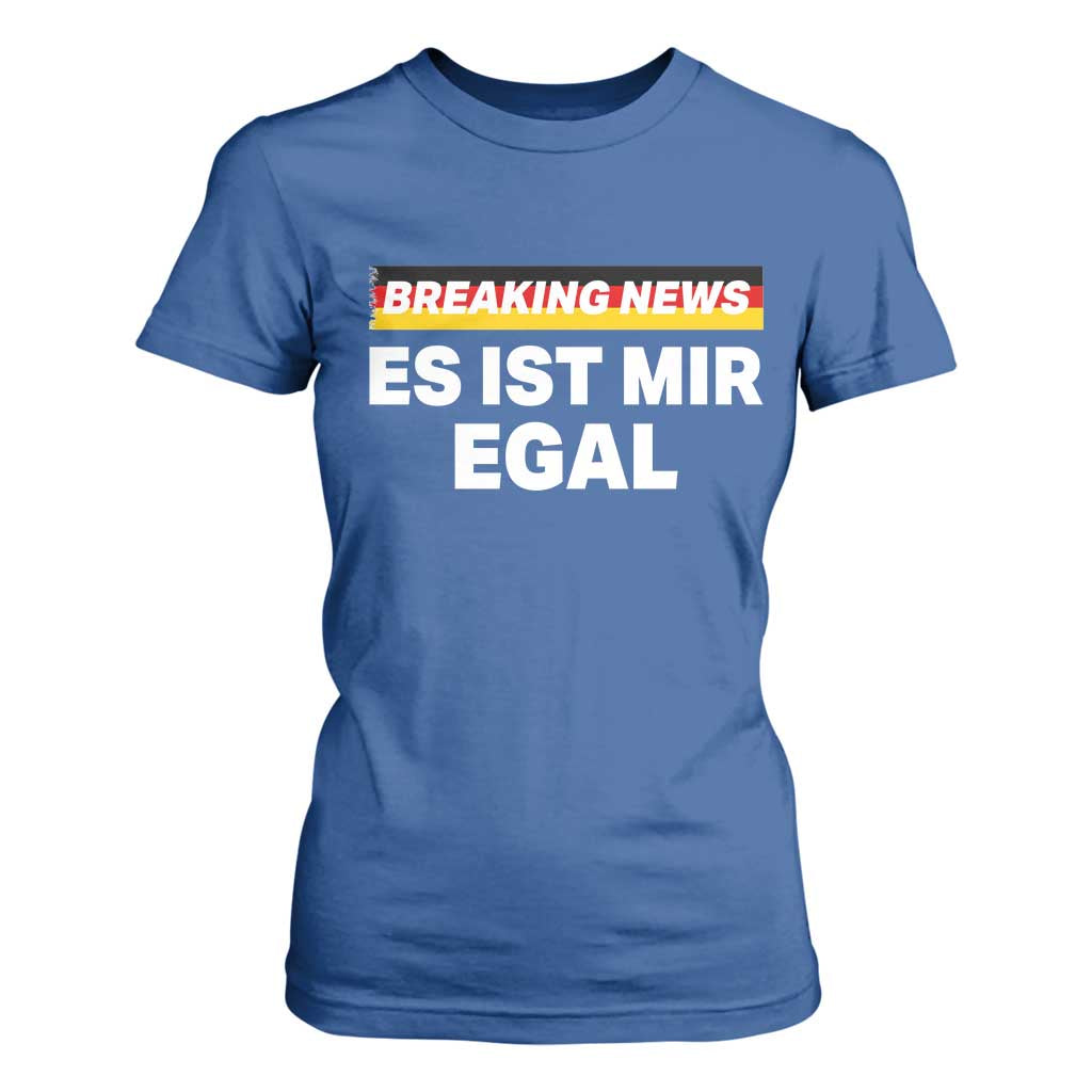 Funny German Saying T Shirt For Women Sarcastic Humor Meme Es Ist Mir Egal Germany Flag TS10 Royal Blue Print Your Wear