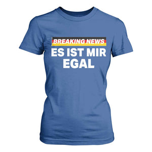 Funny German Saying T Shirt For Women Sarcastic Humor Meme Es Ist Mir Egal Germany Flag TS10 Royal Blue Print Your Wear