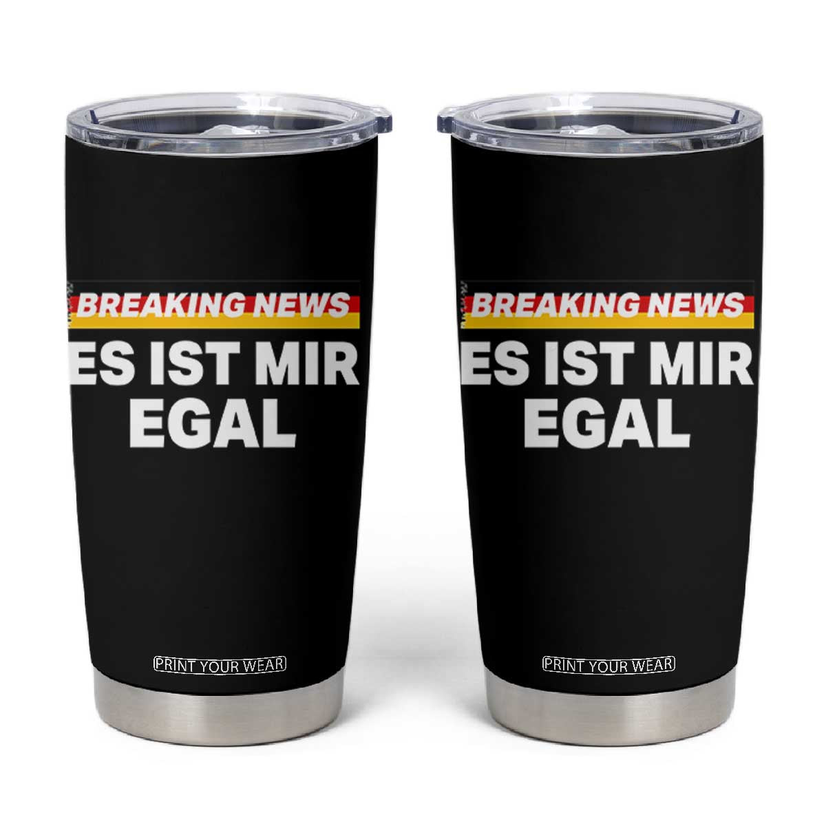 Funny German Saying Tumbler Cup Sarcastic Humor Meme Es Ist Mir Egal Germany Flag TS10 Black Print Your Wear