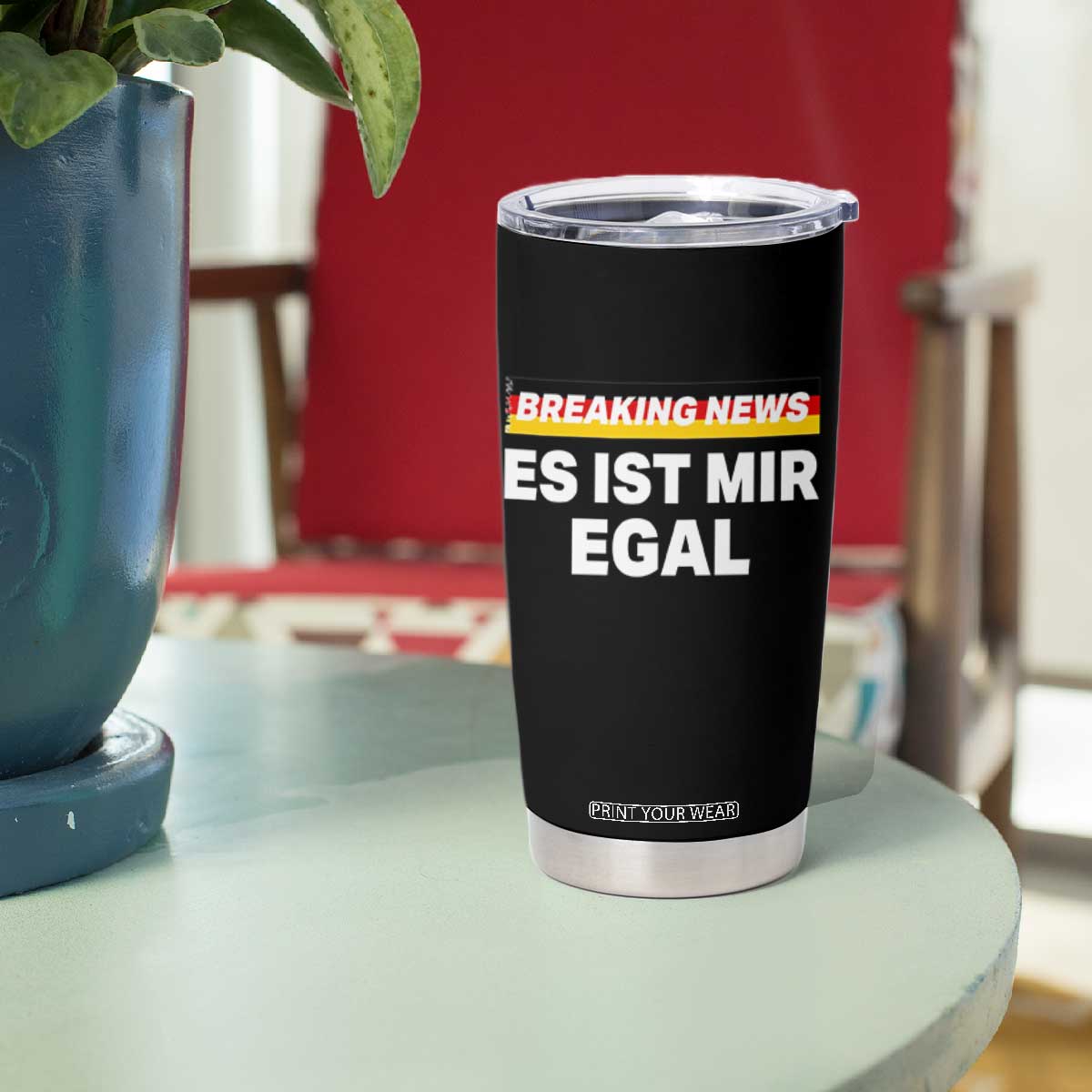 Funny German Saying Tumbler Cup Sarcastic Humor Meme Es Ist Mir Egal Germany Flag TS10 Print Your Wear
