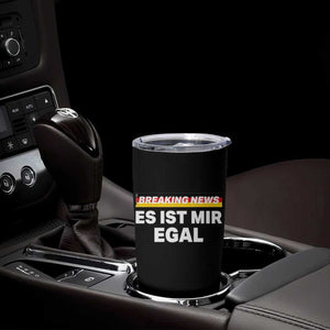 Funny German Saying Tumbler Cup Sarcastic Humor Meme Es Ist Mir Egal Germany Flag TS10 Print Your Wear
