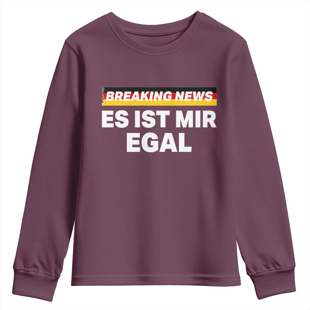 Funny German Saying Youth Sweatshirt Sarcastic Humor Meme Es Ist Mir Egal Germany Flag TS10 Maroon Print Your Wear