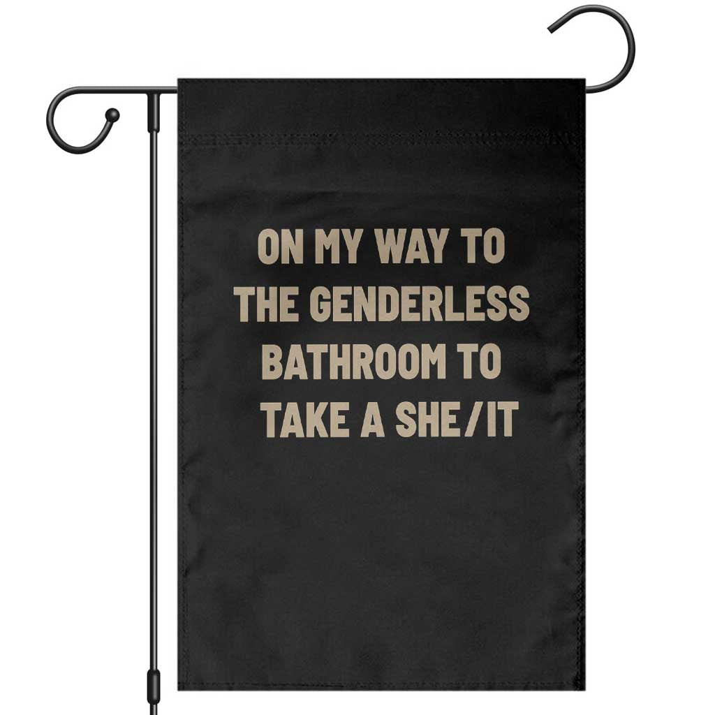 On My Way To The Genderless Bathroom To Take a She/It Garden Flag TS10 Black Print Your Wear