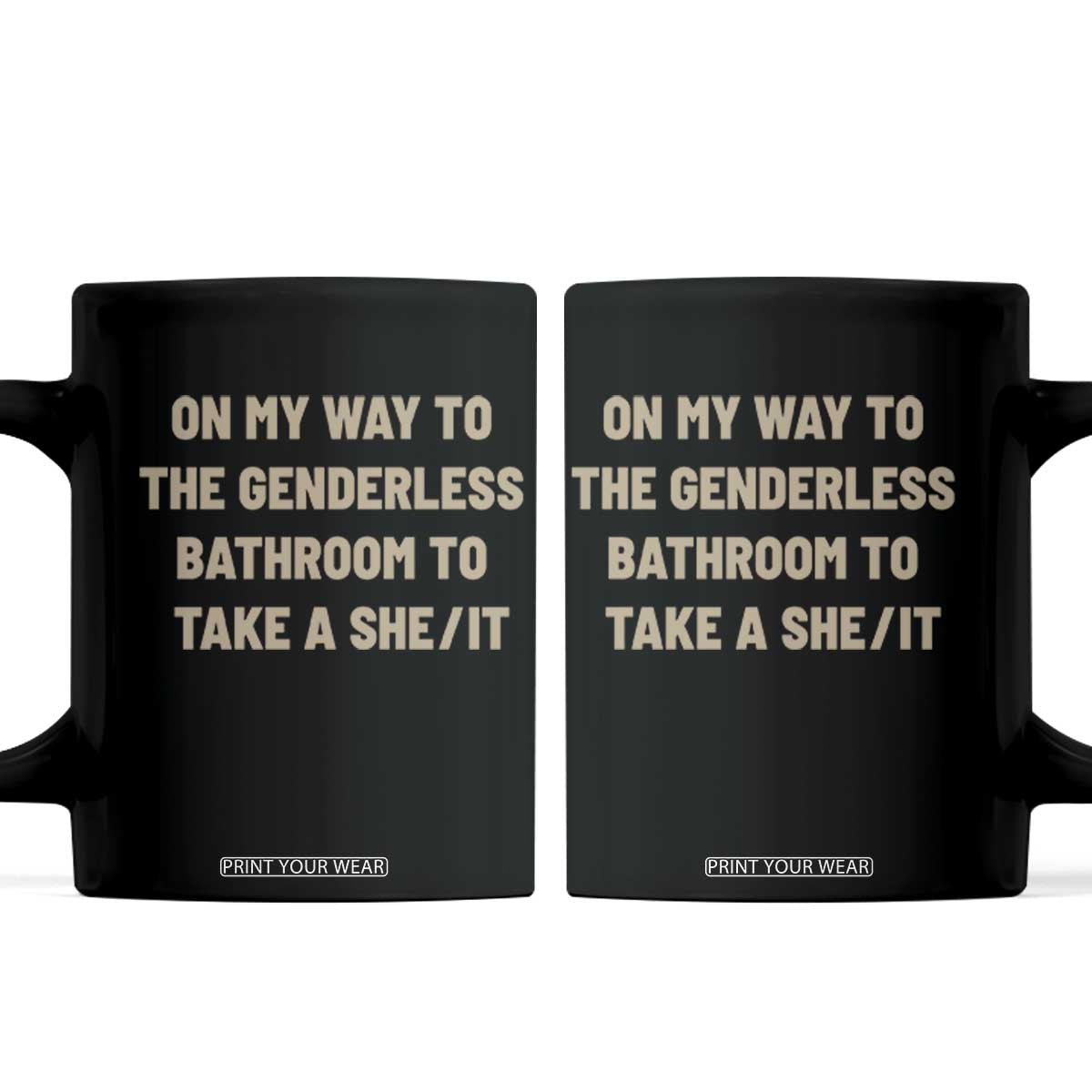 On My Way To The Genderless Bathroom To Take a She/It Coffee Mug TS10 Black Print Your Wear