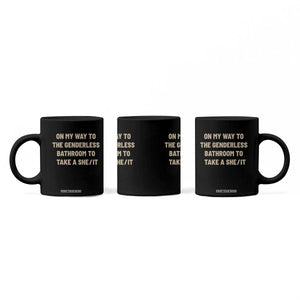 On My Way To The Genderless Bathroom To Take a She/It Coffee Mug