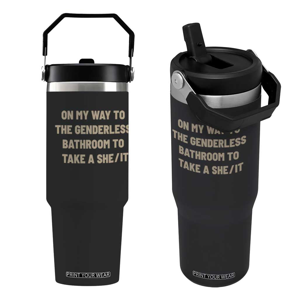 On My Way To The Genderless Bathroom To Take a She/It Flip Straw Tumbler