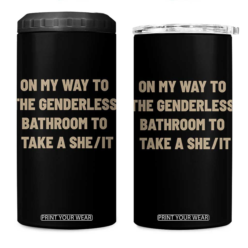 On My Way To The Genderless Bathroom To Take a She/It 4 in 1 Can Cooler Tumbler