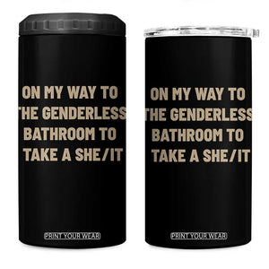 On My Way To The Genderless Bathroom To Take a She/It 4 in 1 Can Cooler Tumbler